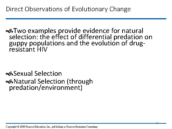 Direct Observations of Evolutionary Change Two examples provide evidence for natural selection: the effect