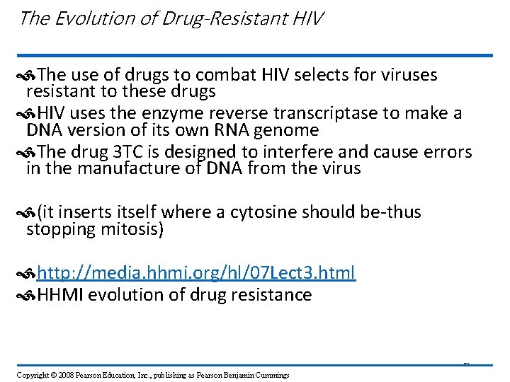 The Evolution of Drug-Resistant HIV The use of drugs to combat HIV selects for