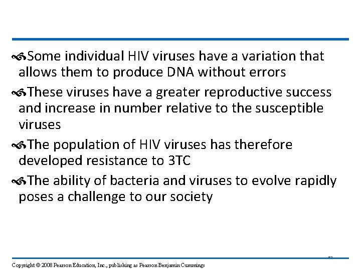  Some individual HIV viruses have a variation that allows them to produce DNA