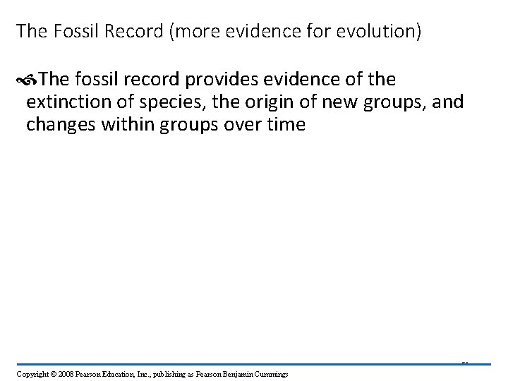 The Fossil Record (more evidence for evolution) The fossil record provides evidence of the