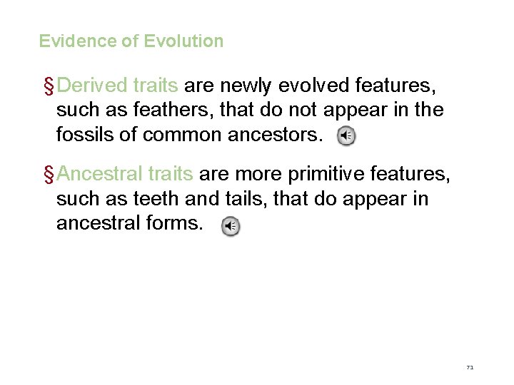 Evolution Evidence of Evolution § Derived traits are newly evolved features, such as feathers,