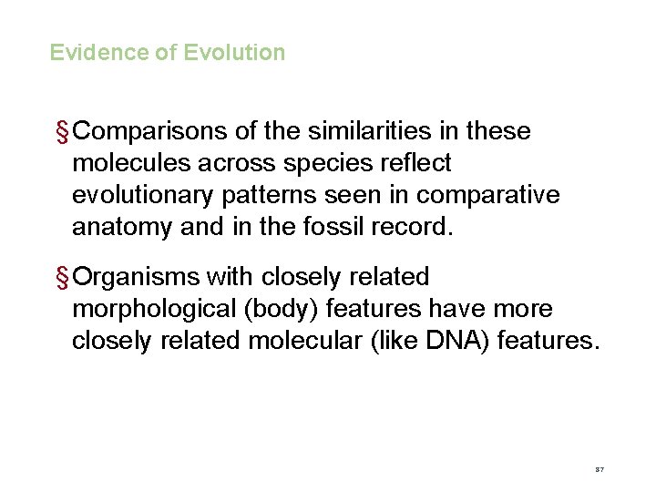 Evolution Evidence of Evolution § Comparisons of the similarities in these molecules across species