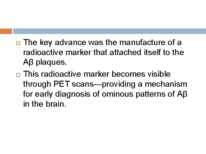  The key advance was the manufacture of a radioactive marker that attached itself