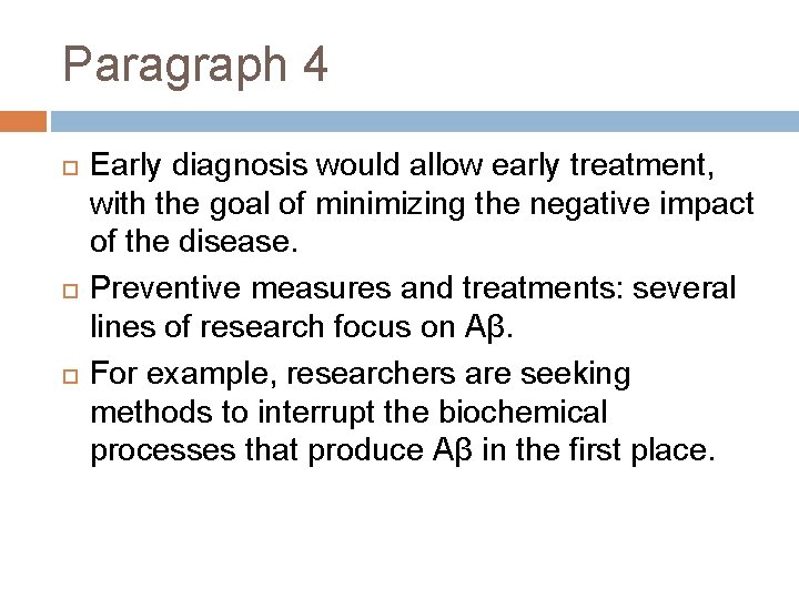 Paragraph 4 Early diagnosis would allow early treatment, with the goal of minimizing the