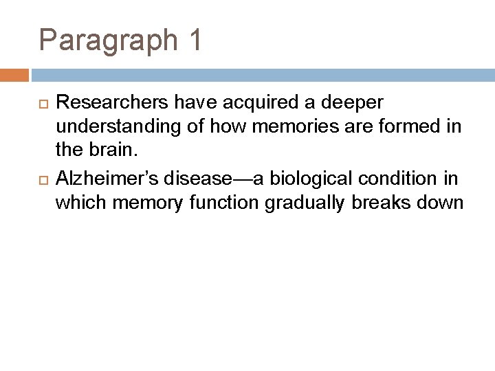 Paragraph 1 Researchers have acquired a deeper understanding of how memories are formed in