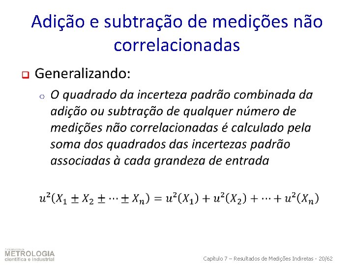 Adição e subtração de medições não correlacionadas q Capítulo 7 – Resultados de Medições