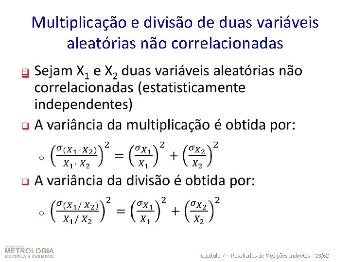 Multiplicação e divisão de duas variáveis aleatórias não correlacionadas q Capítulo 7 – Resultados