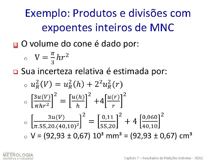 Exemplo: Produtos e divisões com expoentes inteiros de MNC q Capítulo 7 – Resultados
