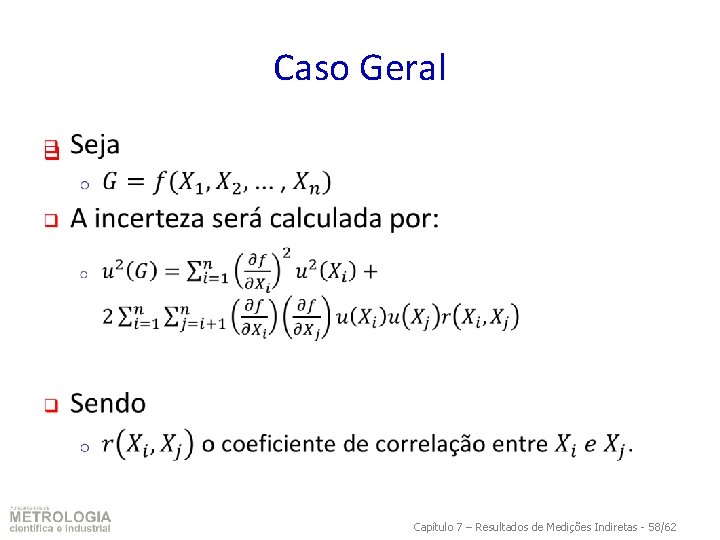 Caso Geral q Capítulo 7 – Resultados de Medições Indiretas - 58/62 