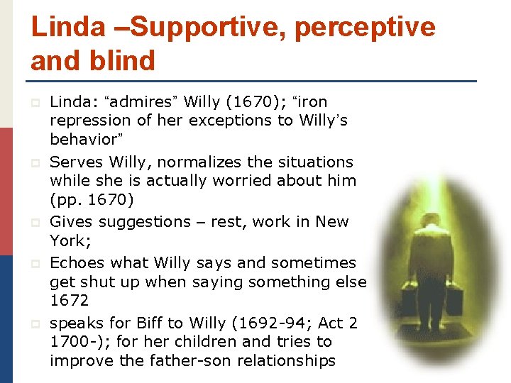 Linda –Supportive, perceptive and blind p p p Linda: “admires” Willy (1670); “iron repression