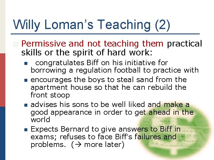 Willy Loman’s Teaching (2) p Permissive and not teaching them practical skills or the
