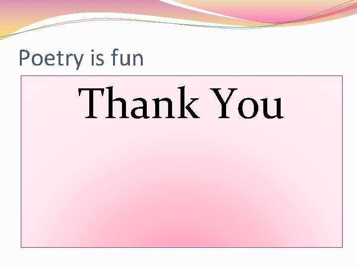 Poetry is fun Thank You 