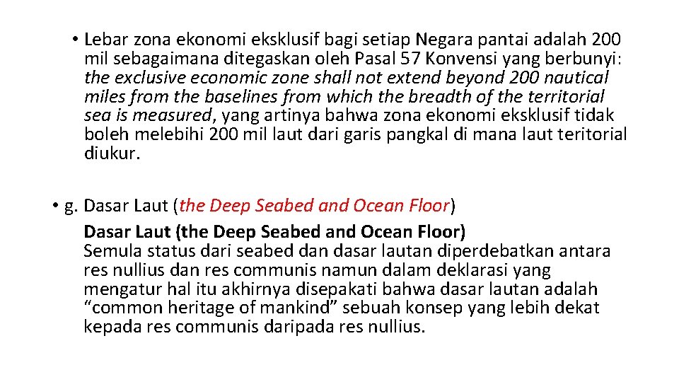  • Lebar zona ekonomi eksklusif bagi setiap Negara pantai adalah 200 mil sebagaimana