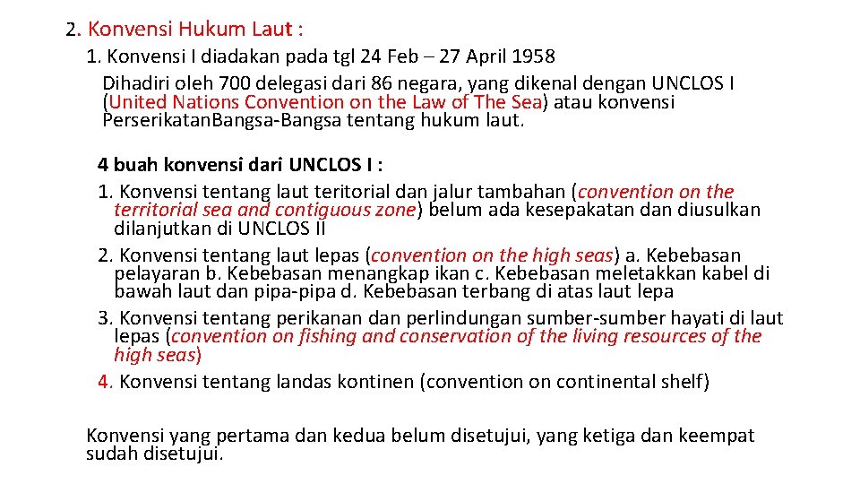 2. Konvensi Hukum Laut : 1. Konvensi I diadakan pada tgl 24 Feb –