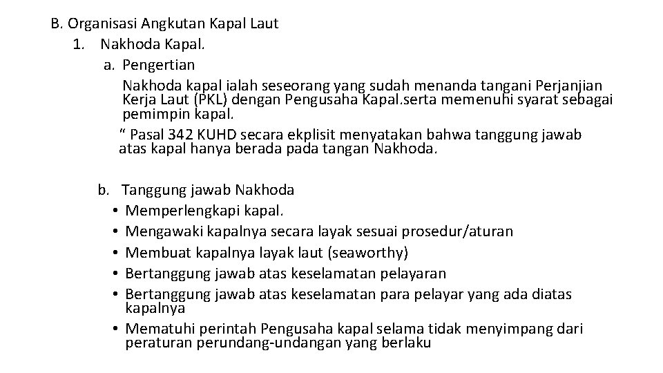 B. Organisasi Angkutan Kapal Laut 1. Nakhoda Kapal. a. Pengertian Nakhoda kapal ialah seseorang