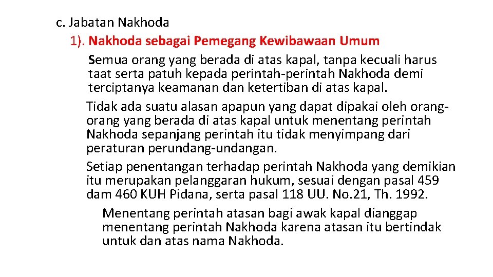 c. Jabatan Nakhoda 1). Nakhoda sebagai Pemegang Kewibawaan Umum Semua orang yang berada di