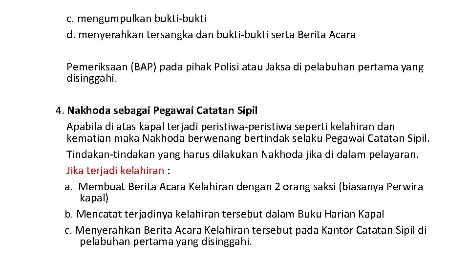 c. mengumpulkan bukti-bukti d. menyerahkan tersangka dan bukti-bukti serta Berita Acara Pemeriksaan (BAP) pada