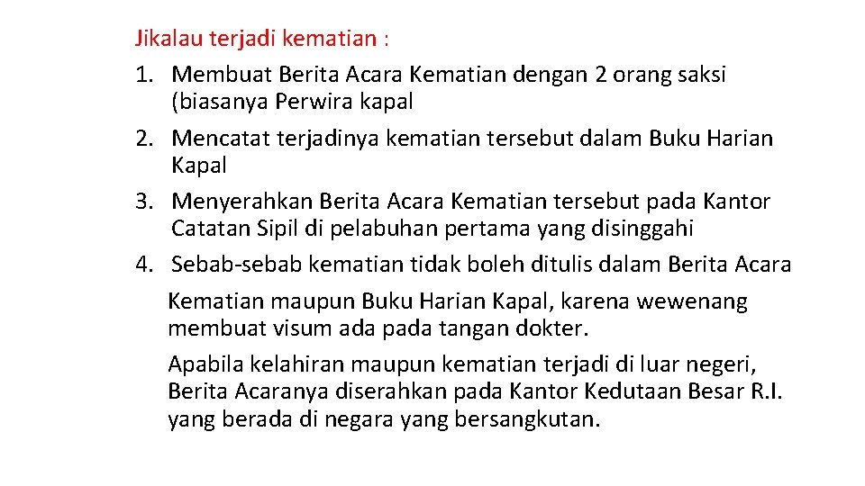 Jikalau terjadi kematian : 1. Membuat Berita Acara Kematian dengan 2 orang saksi (biasanya