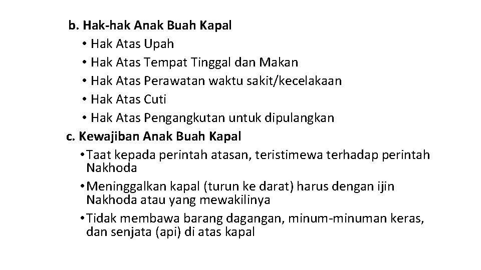 b. Hak-hak Anak Buah Kapal • Hak Atas Upah • Hak Atas Tempat Tinggal