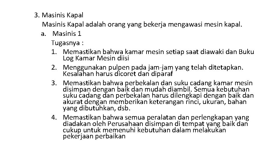 3. Masinis Kapal adalah orang yang bekerja mengawasi mesin kapal. a. Masinis 1 Tugasnya