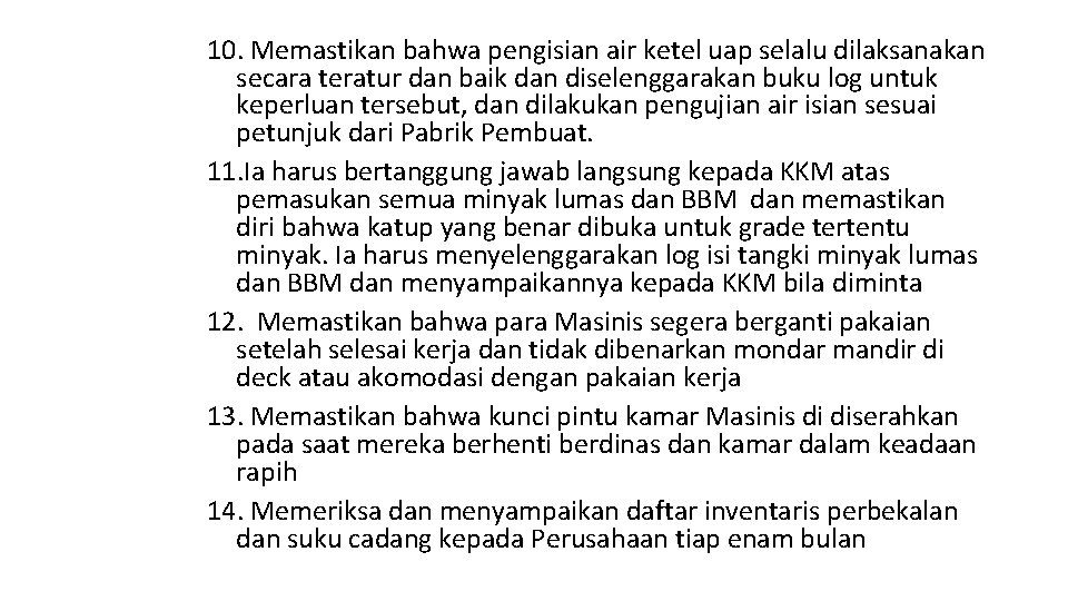 10. Memastikan bahwa pengisian air ketel uap selalu dilaksanakan secara teratur dan baik dan