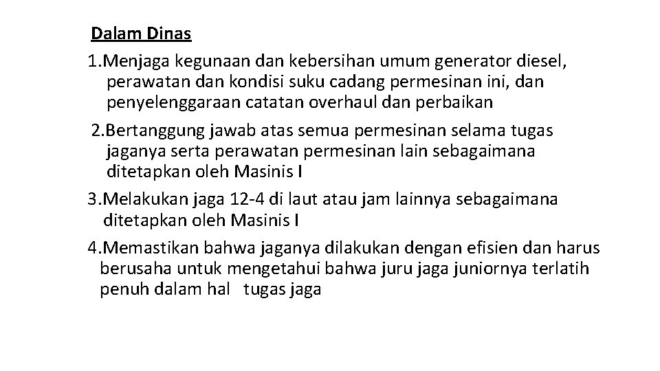 Dalam Dinas 1. Menjaga kegunaan dan kebersihan umum generator diesel, perawatan dan kondisi suku