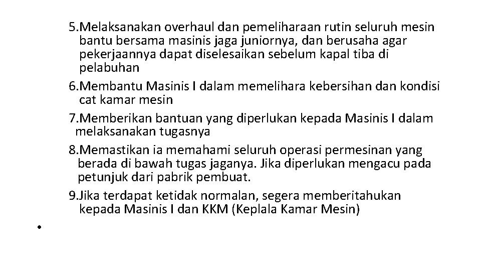 5. Melaksanakan overhaul dan pemeliharaan rutin seluruh mesin bantu bersama masinis jaga juniornya, dan