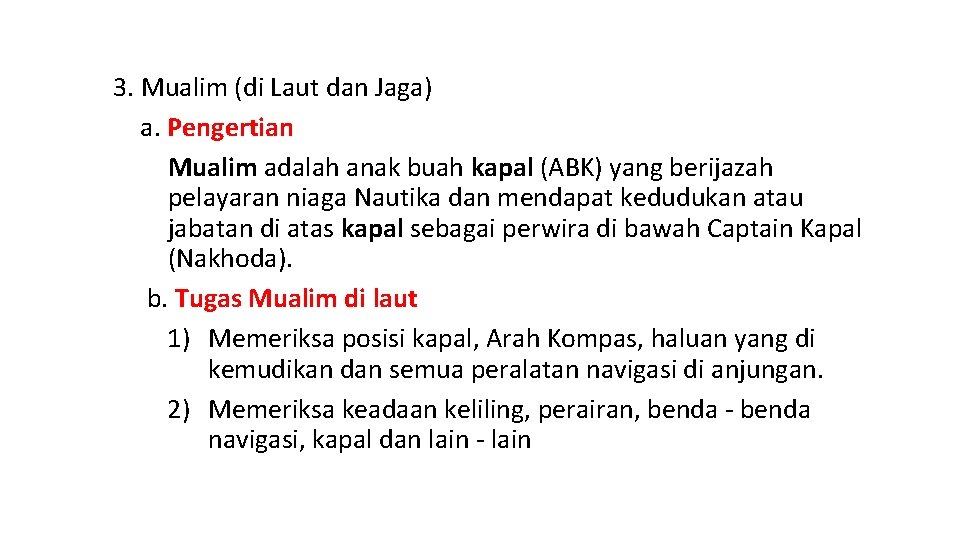 3. Mualim (di Laut dan Jaga) a. Pengertian Mualim adalah anak buah kapal (ABK)