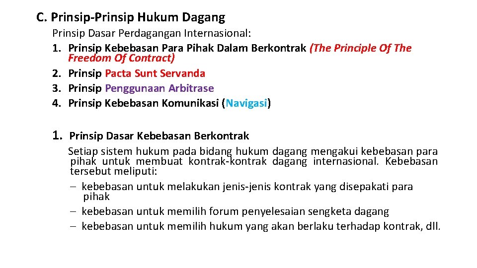 C. Prinsip-Prinsip Hukum Dagang Prinsip Dasar Perdagangan Internasional: 1. Prinsip Kebebasan Para Pihak Dalam