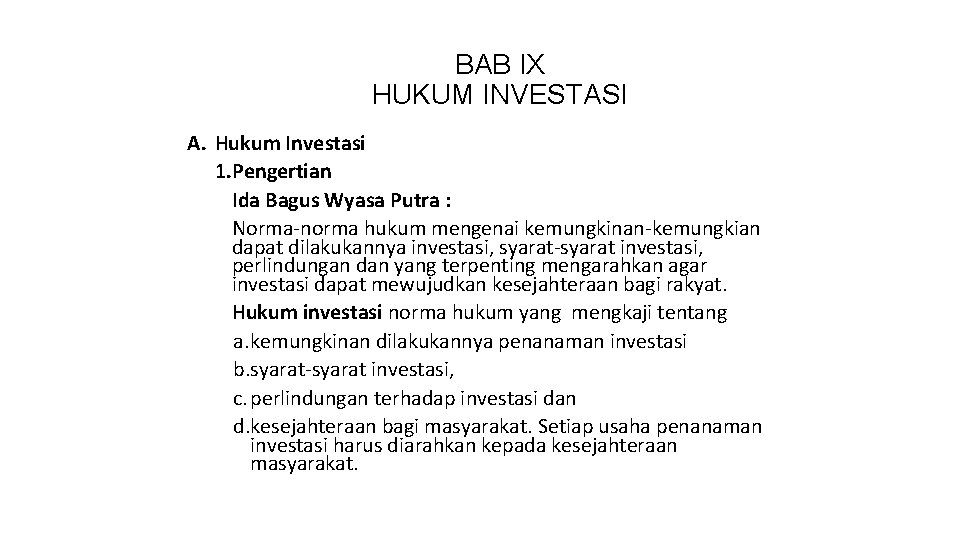 BAB IX HUKUM INVESTASI A. Hukum Investasi 1. Pengertian Ida Bagus Wyasa Putra :