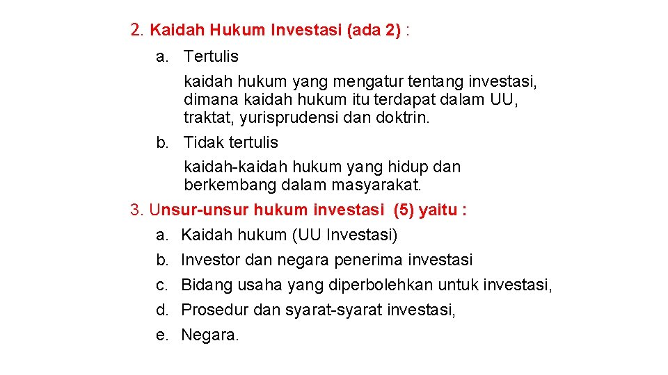 2. Kaidah Hukum Investasi (ada 2) : a. Tertulis kaidah hukum yang mengatur tentang