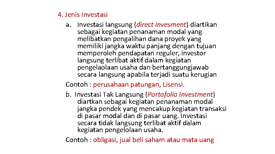 4. Jenis Investasi a. Investasi langsung (direct invesment) diartikan sebagai kegiatan penanaman modal yang