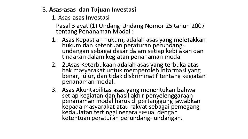 B. Asas-asas dan Tujuan Investasi 1. Asas-asas Investasi Pasal 3 ayat (1) Undang-Undang Nomor
