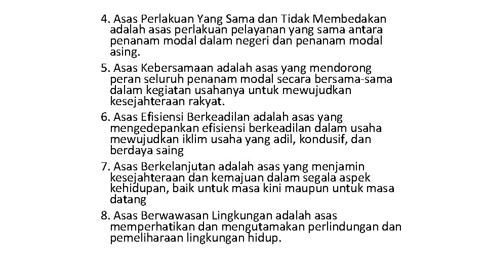 4. Asas Perlakuan Yang Sama dan Tidak Membedakan adalah asas perlakuan pelayanan yang sama