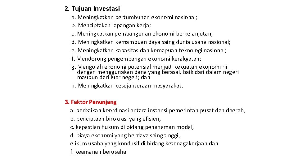 2. Tujuan Investasi a. Meningkatkan pertumbuhan ekonomi nasional; b. Menciptakan lapangan kerja; c. Meningkatkan