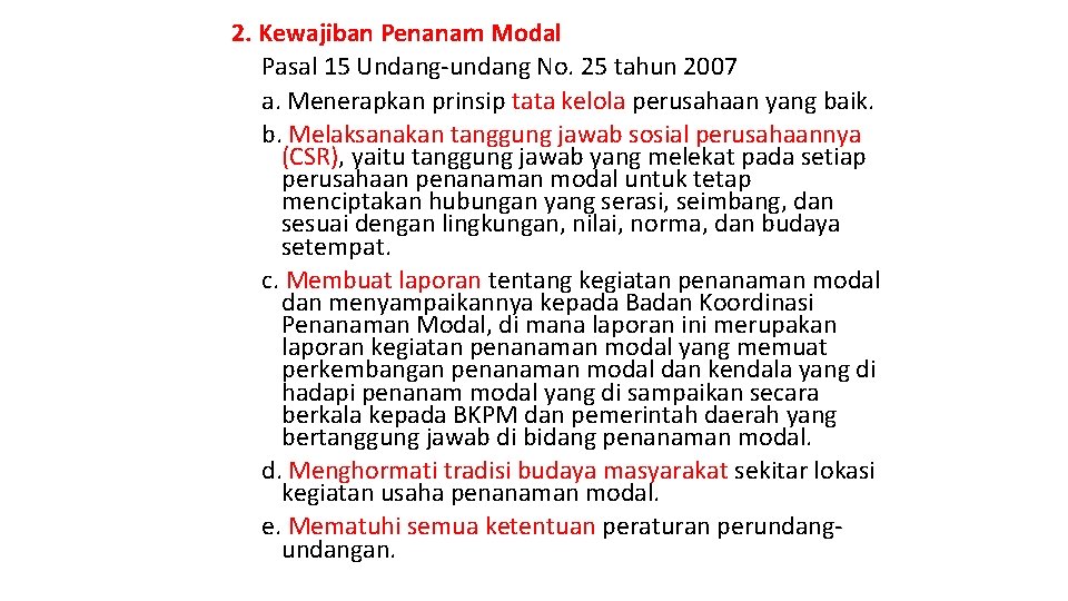 2. Kewajiban Penanam Modal Pasal 15 Undang-undang No. 25 tahun 2007 a. Menerapkan prinsip