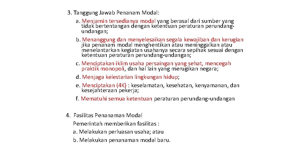 3. Tanggung Jawab Penanam Modal: a. Menjamin tersedianya modal yang berasal dari sumber yang