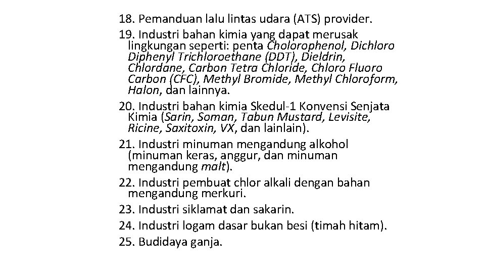 18. Pemanduan lalu lintas udara (ATS) provider. 19. Industri bahan kimia yang dapat merusak