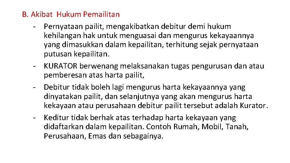 B. Akibat Hukum Pemailitan - Pernyataan pailit, mengakibatkan debitur demi hukum kehilangan hak untuk