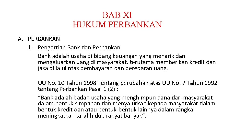 BAB XI HUKUM PERBANKAN A. PERBANKAN 1. Pengertian Bank dan Perbankan Bank adalah usaha