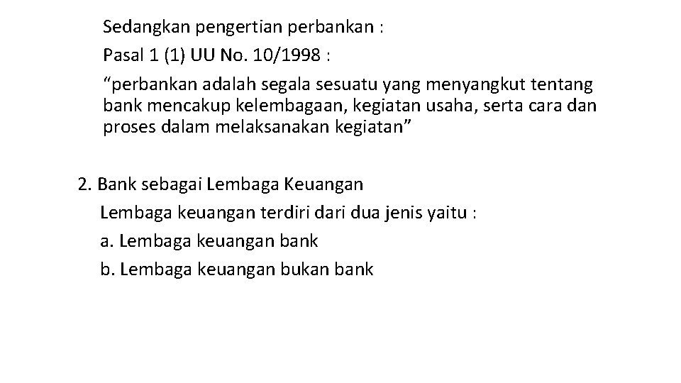 Sedangkan pengertian perbankan : Pasal 1 (1) UU No. 10/1998 : “perbankan adalah segala