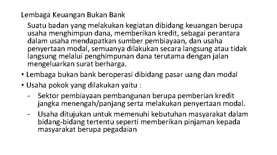 Lembaga Keuangan Bukan Bank Suatu badan yang melakukan kegiatan dibidang keuangan berupa usaha menghimpun