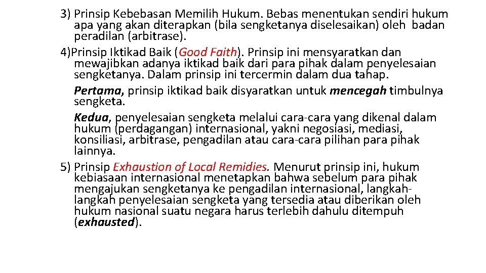 3) Prinsip Kebebasan Memilih Hukum. Bebas menentukan sendiri hukum apa yang akan diterapkan (bila