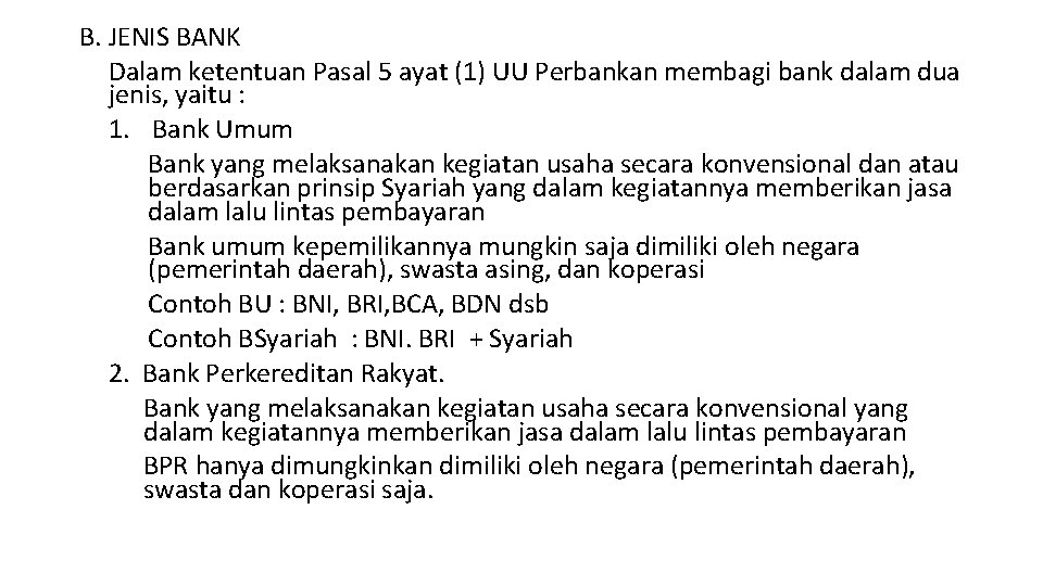 B. JENIS BANK Dalam ketentuan Pasal 5 ayat (1) UU Perbankan membagi bank dalam