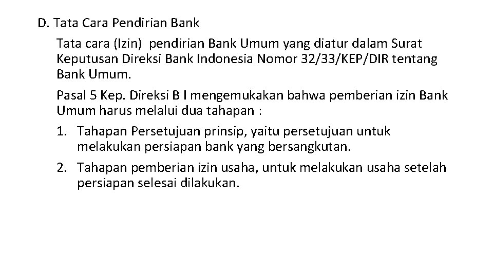 D. Tata Cara Pendirian Bank Tata cara (Izin) pendirian Bank Umum yang diatur dalam