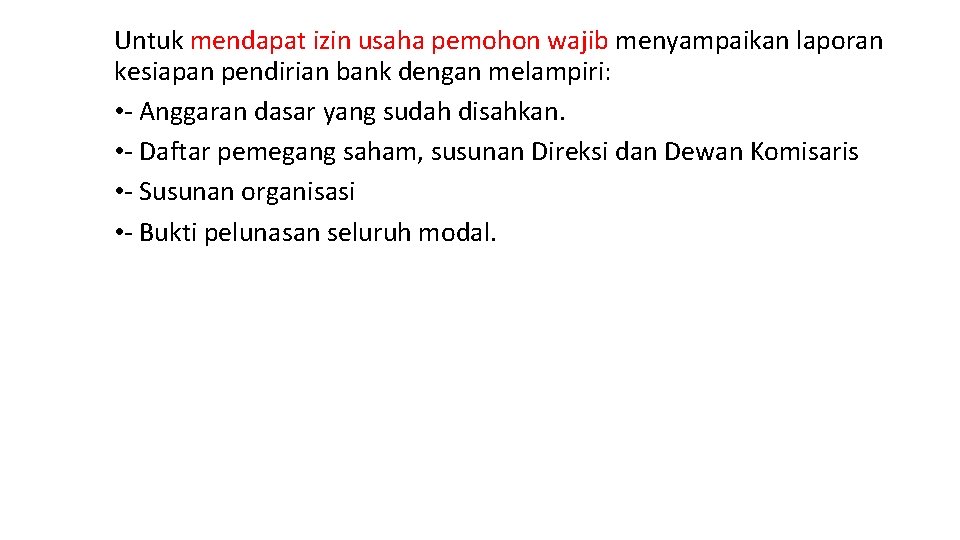 Untuk mendapat izin usaha pemohon wajib menyampaikan laporan kesiapan pendirian bank dengan melampiri: •