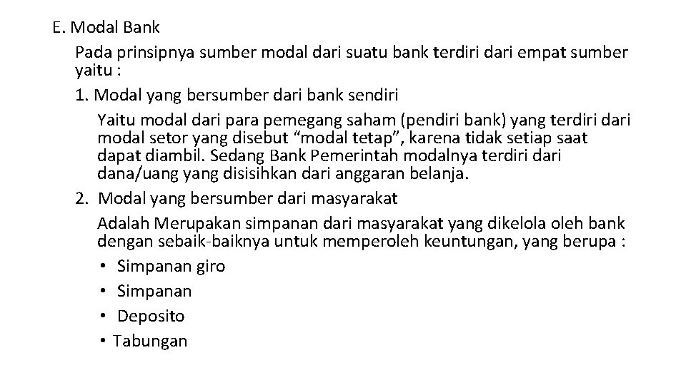 E. Modal Bank Pada prinsipnya sumber modal dari suatu bank terdiri dari empat sumber