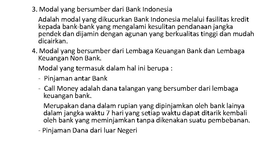 3. Modal yang bersumber dari Bank Indonesia Adalah modal yang dikucurkan Bank Indonesia melalui