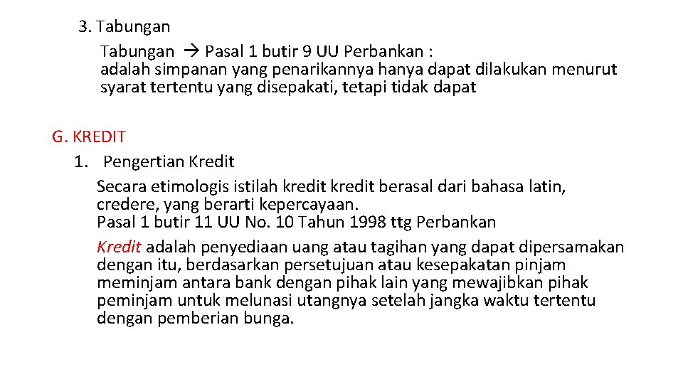 3. Tabungan Pasal 1 butir 9 UU Perbankan : adalah simpanan yang penarikannya hanya