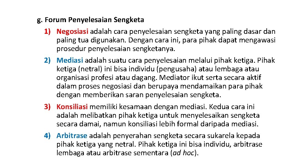 g. Forum Penyelesaian Sengketa 1) Negosiasi adalah cara penyelesaian sengketa yang paling dasar dan